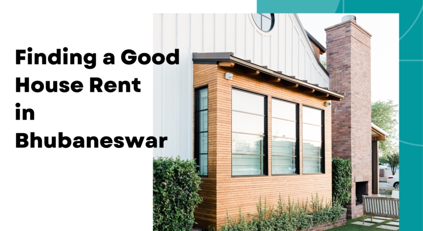 A Comprehensive Guide to Finding a Good House Rent in Bhubaneswar in 2024
